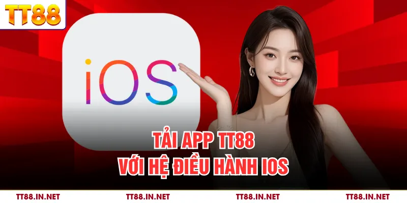 Tải app TT88 với hệ điều hành iOS